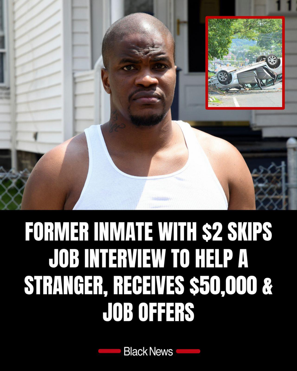 He got out of prison with $2, late for a job interview because he saved the driver.